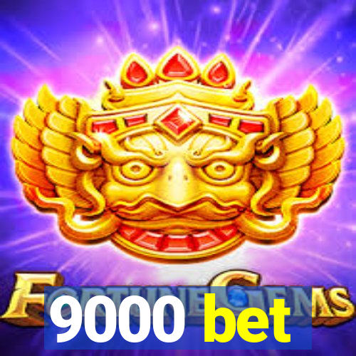 9000 bet